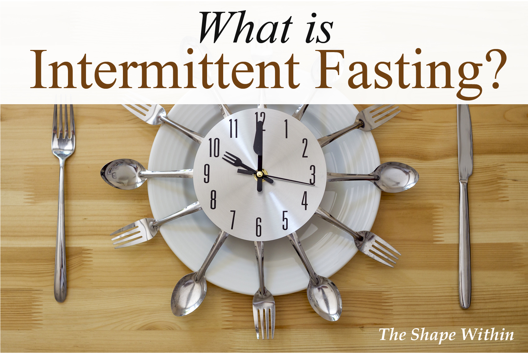 What intermittent fasting is and why it works so well - The Shape Within