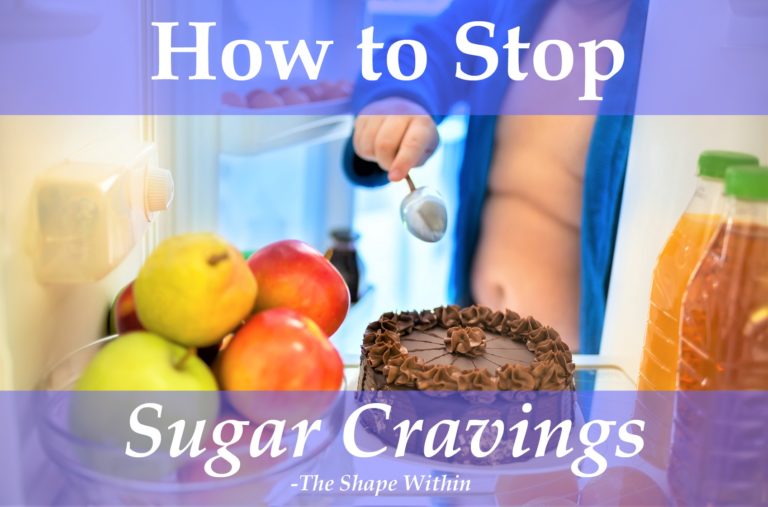 How To Stop Sugar Cravings By Eating Healthy - The Shape Within