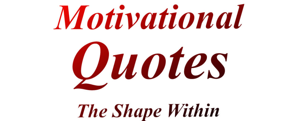 Weight loss motivation quotes from The Shape Within- Inspiring sayings and phrases that will motivate you to lose weight